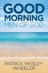 Good Morning, Men of God!