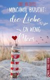 Manchmal braucht die Liebe ein wenig Meer