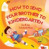 How to Send Your Brother to Kindergarten