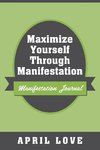 Maximize Yourself Through Manifestation