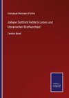 Johann Gottlieb Fichte's Leben und literarischer Briefwechsel