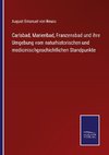 Carlsbad, Marienbad, Franzensbad und ihre Umgebung vom naturhistorischen und medicinischgeschichtlichen Standpunkte