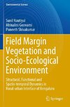 Field Margin Vegetation and Socio-Ecological Environment