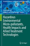 Hazardous Environmental Micro-pollutants, Health Impacts and Allied Treatment Technologies