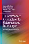 3D Interconnect Architectures for Heterogeneous Technologies