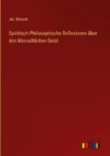 Spiritisch-Philosophische Reflexionen über den Menschlichen Geist