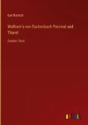Wolfram's von Eschenbach Parzival und Titurel