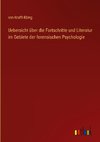 Uebersicht über die Fortschritte und Literatur im Gebiete der forensischen Psychologie