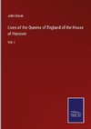 Lives of the Queens of England of the House of Hanover