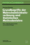 Grundbegriffe der Wahrscheinlichkeitsrechnung und Statistischen Methodenlehre