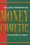 Money Cometh! To The Body of Christ