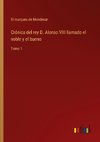 Crónica del rey D. Alonso VIII llamado el noble y el bueno