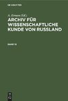 Archiv für wissenschaftliche Kunde von Russland, Band 12, Archiv für wissenschaftliche Kunde von Russland Band 12