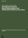 Spätbabylonische Rechtsurkunden und Wirtschaftstexte aus Uruk