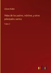 Vidas de los padres, mártires, y otros principales santos