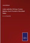 Letters and other Writings of James Madison, fourth President of the United States