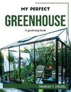 MY PERFECT GREENHOUSE