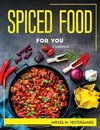 SPICED FOOD FOR YOU