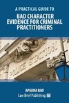 A Practical Guide to Bad Character Evidence for Criminal Practitioners