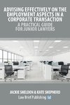 Advising Effectively on the Employment Aspects in a Corporate Transaction - A Practical Guide for Junior Lawyers