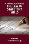 A Practical Guide to the Law of Statutory Wills