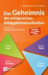 Das Geheimnis der erfolgreichen Alltagskommunikation