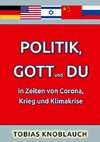 Politik, Gott und Du in Zeiten von Corona, Krieg und Klimakrise