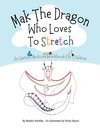 Mak The Dragon Who Loves To Stretch