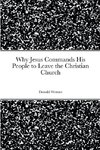 Why Jesus Commands His People to Leave the Christian Church