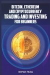 BITCOIN, ETHEREUM AND CRYPTOCURRENCY TRADING AND INVESTING FOR BEGINNERS