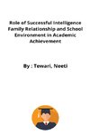 Role of Successful Intelligence Family Relationship and School Environment in Academic Achievement