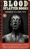 Blood Splatter Books Omnibus Volume Two