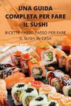 UNA GUIDA COMPLETA PER  FARE IL SUSHI