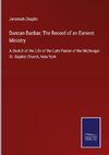 Duncan Dunbar; The Record of an Earnest Ministry