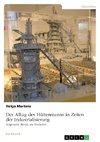 Der Alltag des Hüttenmanns in Zeiten der Industrialisierung. Vergessene Berufe am Hochofen