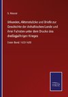 Urkunden, Aktenstu¿cke und Briefe zur Geschichte der Anhaltischen Lande und ihrer Fu¿rsten unter dem Drucke des dreißigja¿hrigen Krieges