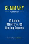 Summary: 10 Insider Secrets to Job Hunting Success