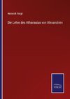 Die Lehre des Athanasius von Alexandrien