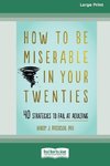 How to Be Miserable in Your Twenties