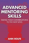 Advanced Mentoring Skills - Taking Your Conversations to the Next Level