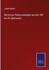 Nürnberger Polizeiordnungen aus dem XIII bis XV Jahrhundert