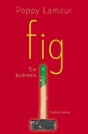 fig ¿ Sie kommen