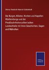 Die Burgen, Klöster, Kirchen und Kapellen Württembergs und der Preußisch-Hohenzollern'schen Landestheile mit ihren Geschichten, Sagen und Mährchen