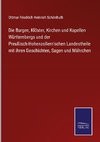 Die Burgen, Klöster, Kirchen und Kapellen Württembergs und der Preußisch-Hohenzollern'schen Landestheile mit ihren Geschichten, Sagen und Mährchen