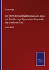 Der Streit des Cardinals Nicolaus von Cusa mit dem Herzoge Sigmund von Österreich als Grafen von Tirol