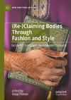 (Re-)Claiming Bodies Through Fashion and Style