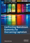 Confronting Mainstream Economics for Overcoming Capitalism