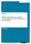 Welche Rolle spielte die weibliche Erwerbstätigkeit ab 1945 und wie hat sie sich verändert?