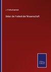 Ueber die Freiheit der Wissenschaft