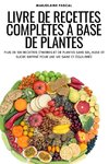 LIVRE DE RECETTES COMPLÈTES À BASE DE PLANTES